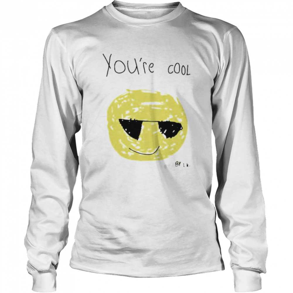 You’re cool by lk shirt Long Sleeved T-shirt