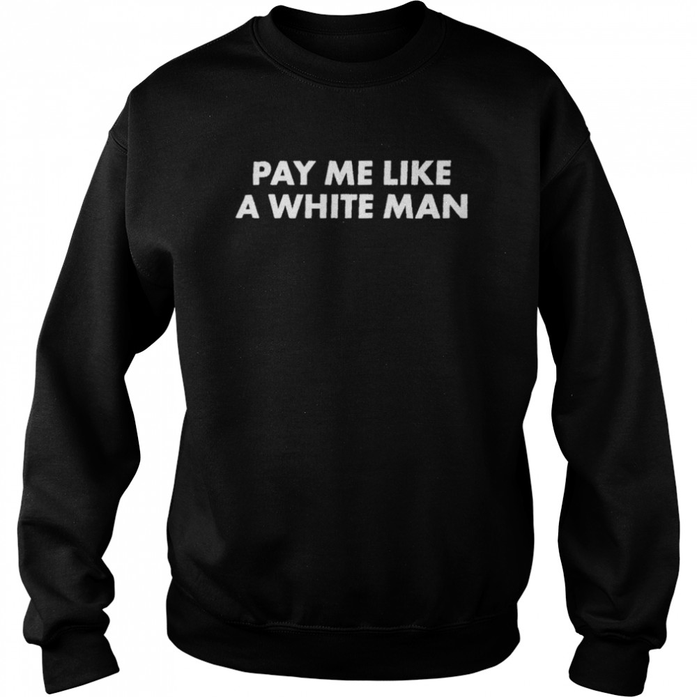 Angela Sterritt Pay Me Like A White Man Unisex Sweatshirt