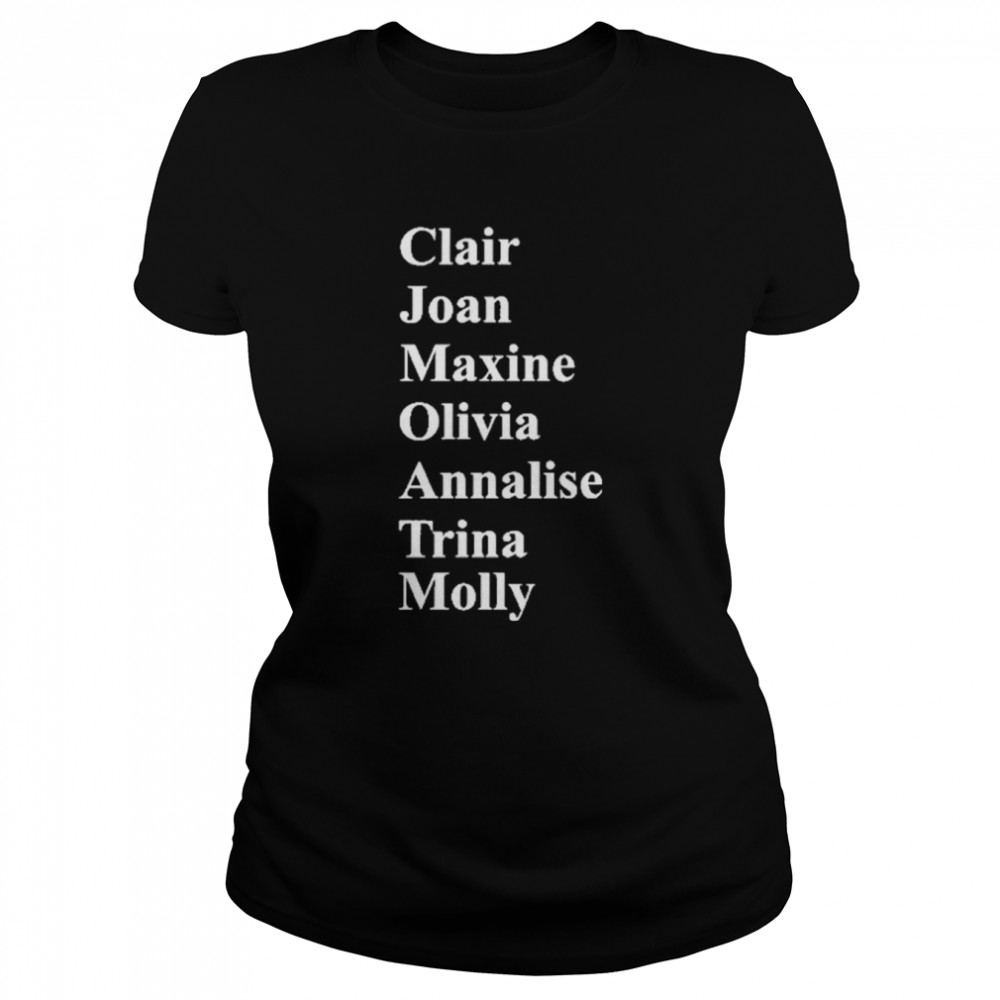 Clair Joan Maxine Olivia Annalise Trina Molly T Classic Womens T Shirt