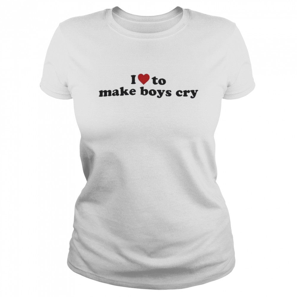 I Love To Make Boys Cry Classic Womens T Shirt