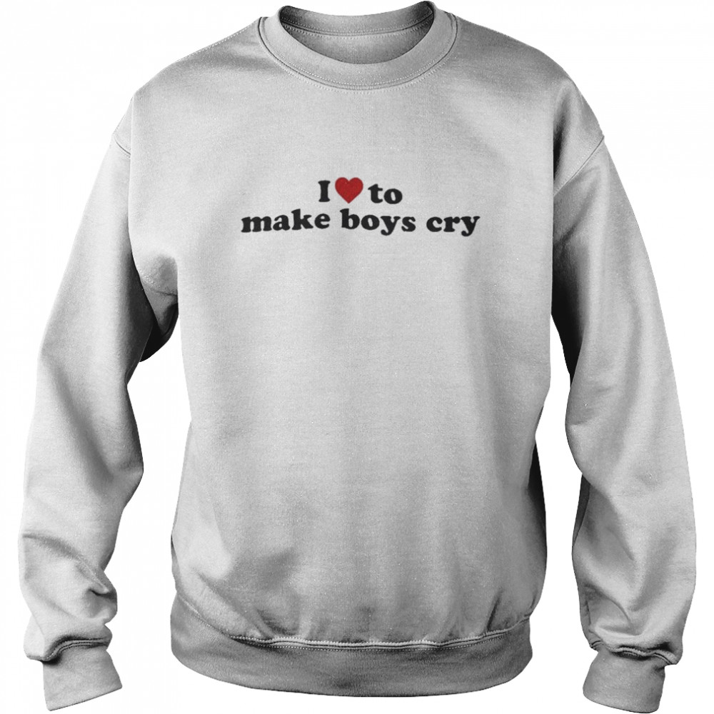 I Love To Make Boys Cry Unisex Sweatshirt
