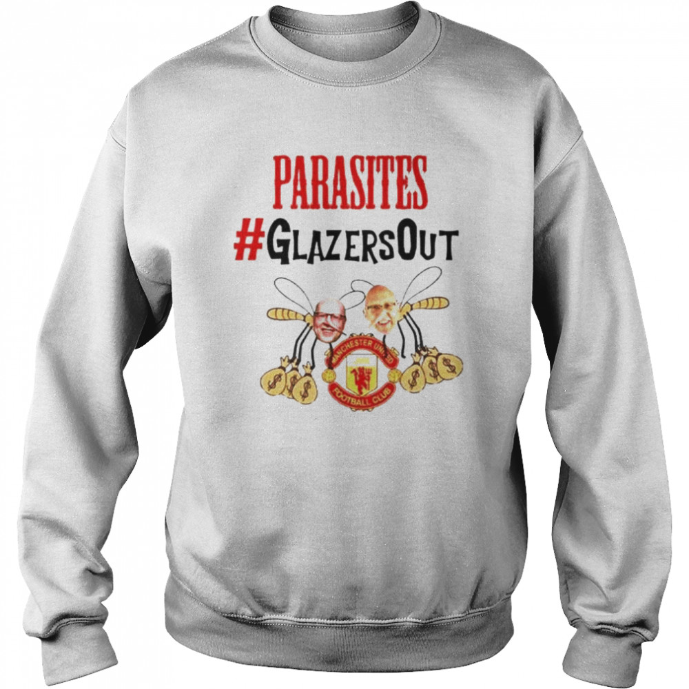 Manchester United Parasites Glazersout Shirt Unisex Sweatshirt