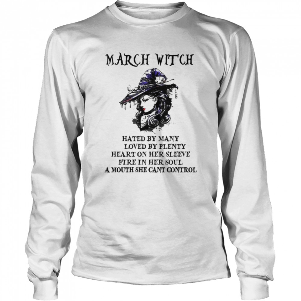 March Witch Hated By Many Loved By Plenty Heart On Her Sleeve Shirt Long Sleeved T-Shirt