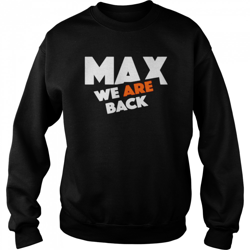 Max Verstappen We Are Back Shirt Unisex Sweatshirt
