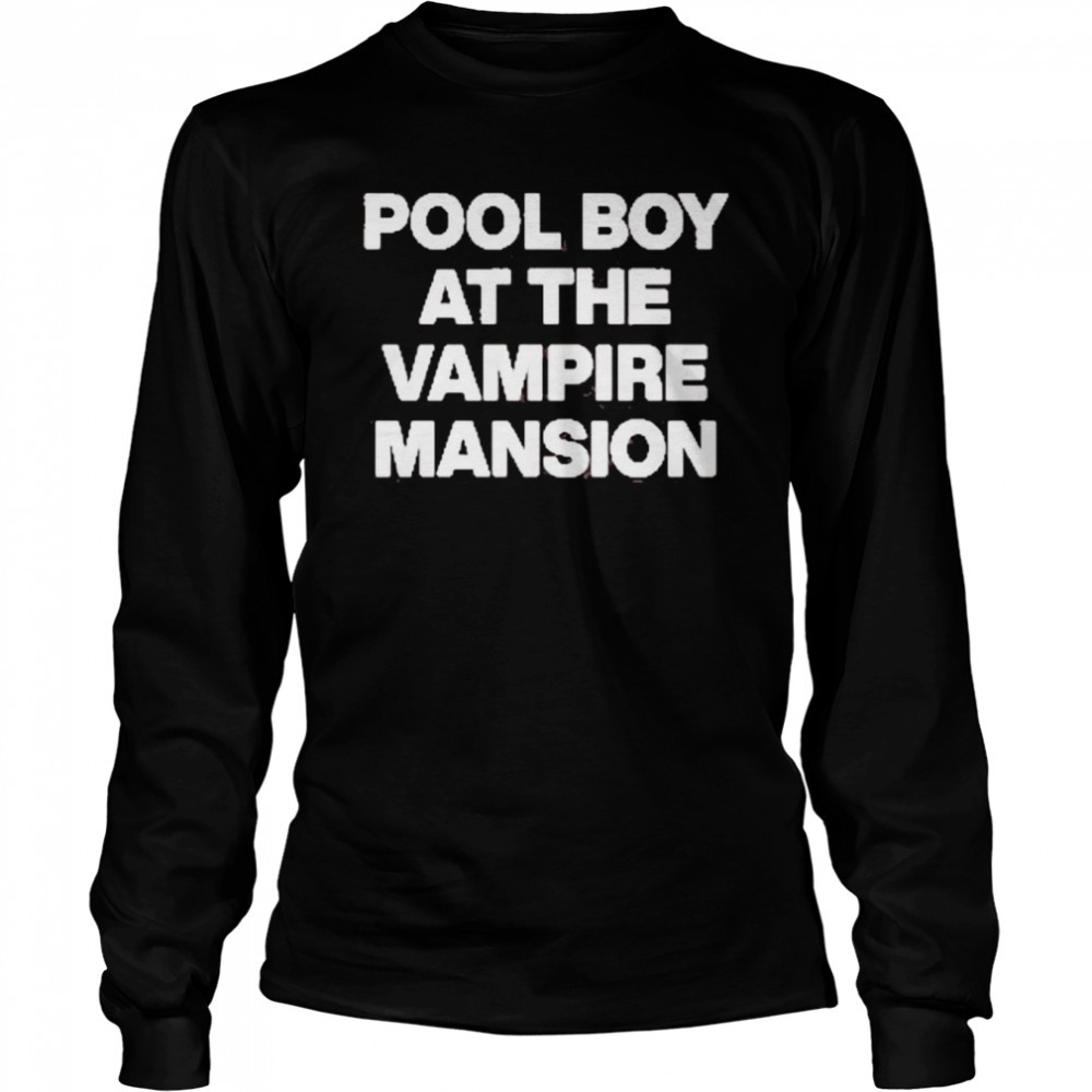 Pool Boy At The Vampire Mansion  Long Sleeved T-Shirt