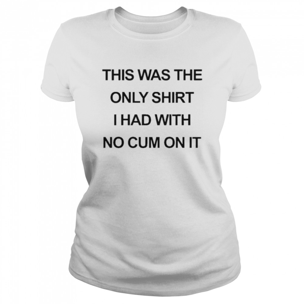 This Was The Only  Classic Women'S T-Shirt