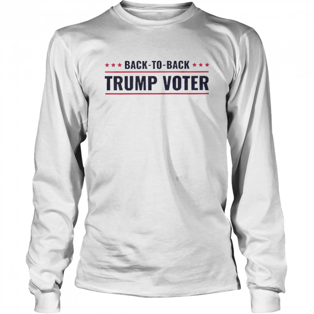 Back-to-Back Trump Voter 2022  Long Sleeved T-shirt