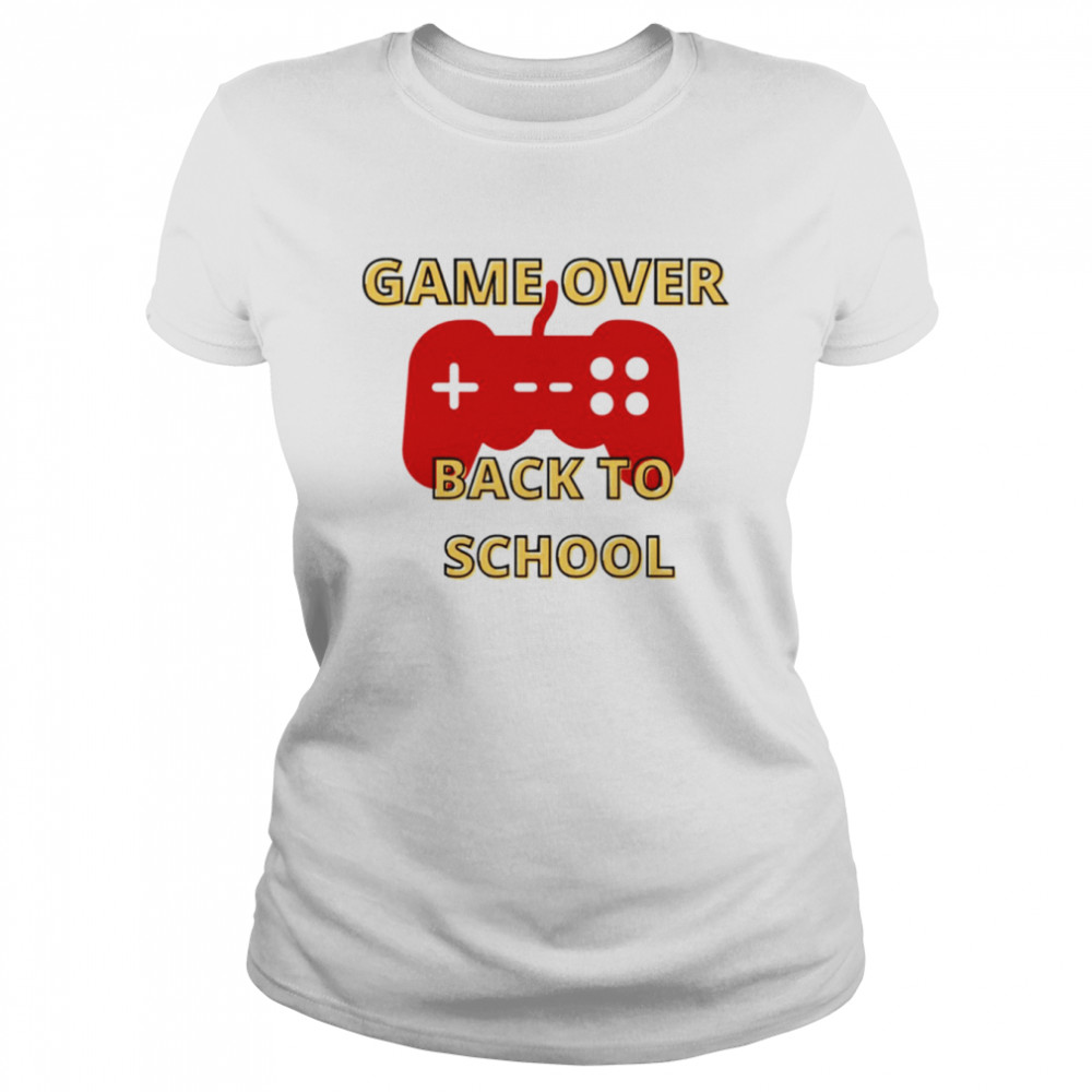 Game Over Back To School shirt Classic Women's T-shirt
