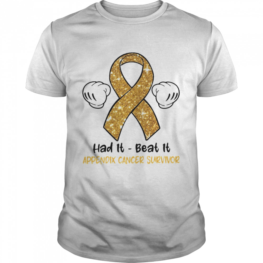 Had It Beat It Appendix Cancer Survivor Shirt