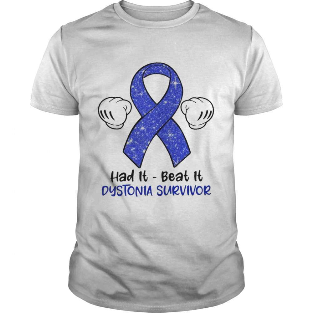 Had It Beat It Dystonia Survivor Shirt