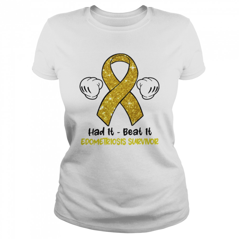 had it beat it endometriosis survivor classic womens t shirt