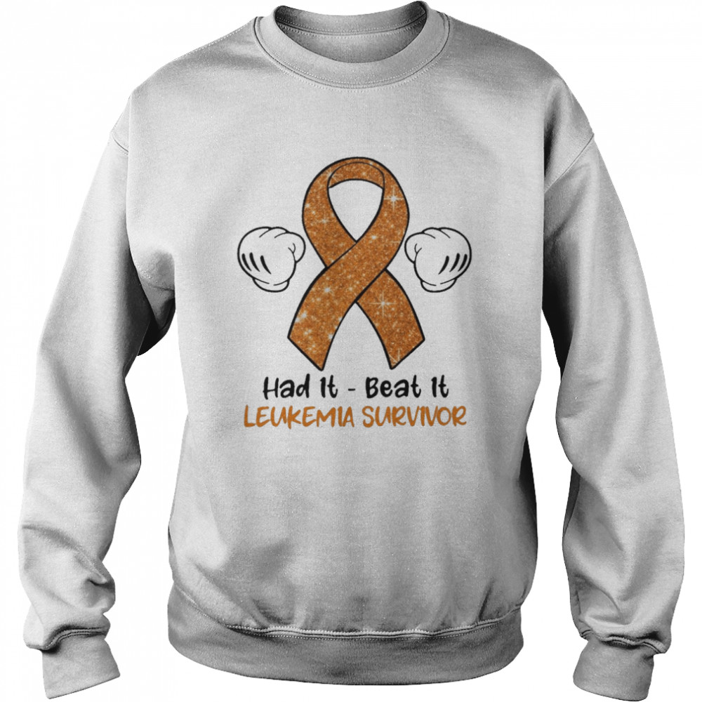 Had It Beat It Leukemia Survivor  Unisex Sweatshirt