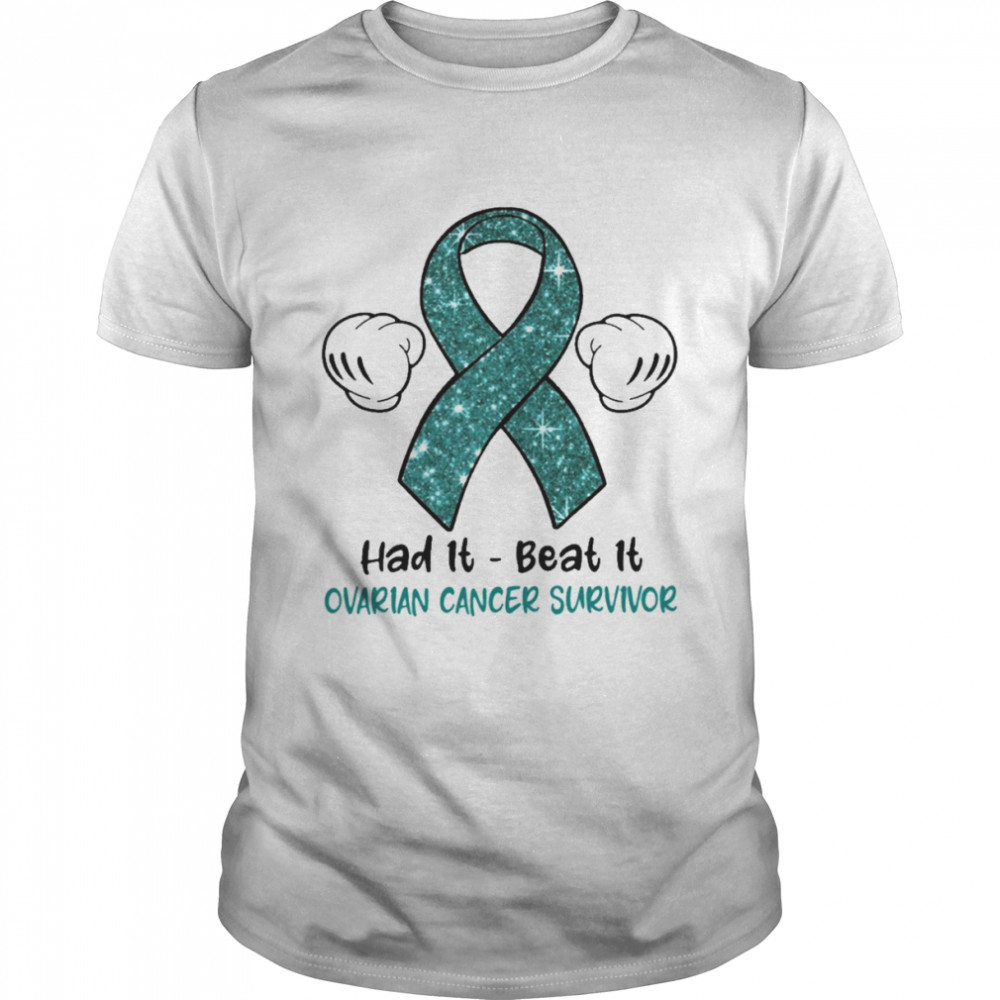 Had It Beat It Ovarian Cancer Survivor Shirt