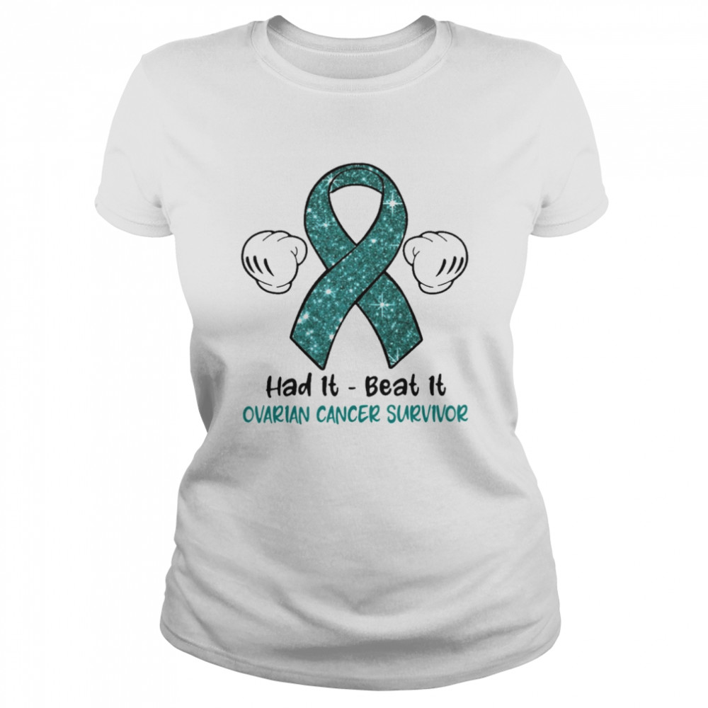 had it beat it ovarian cancer survivor classic womens t shirt