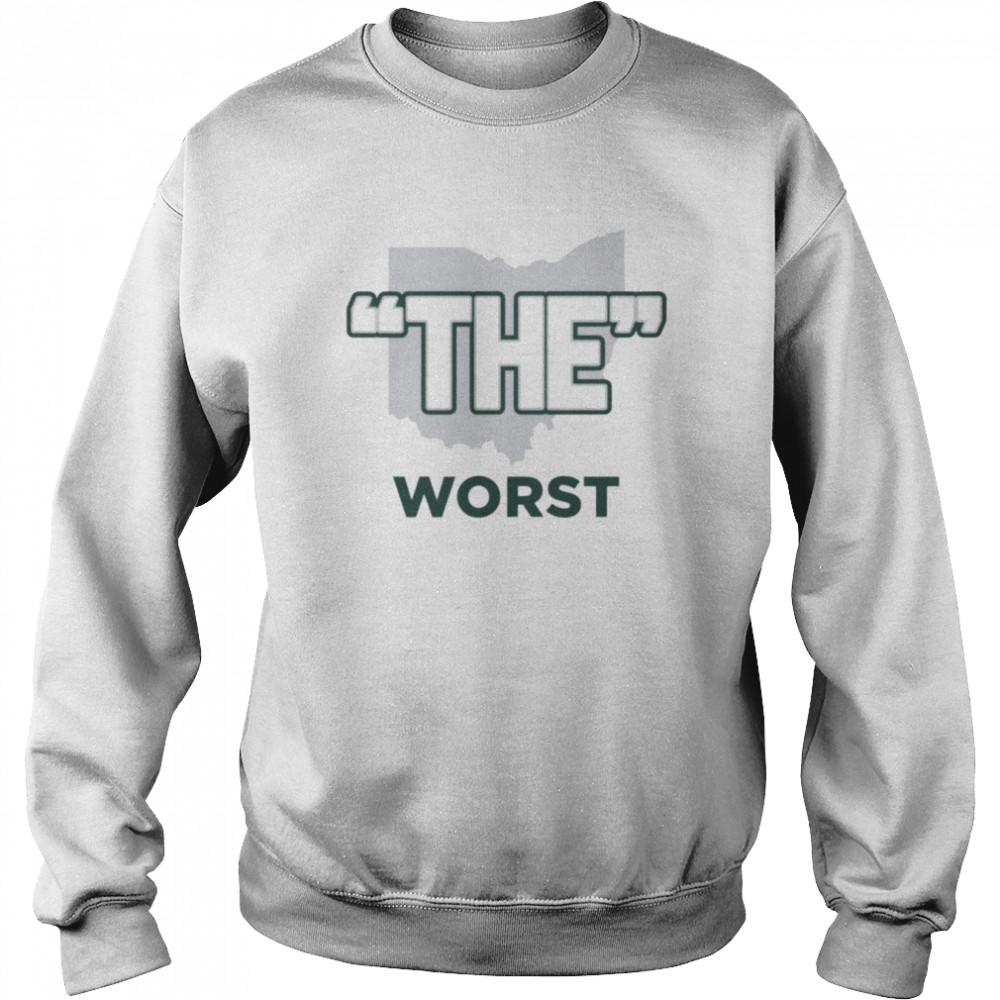 Michigan State Spartans football the worst shirt Unisex Sweatshirt
