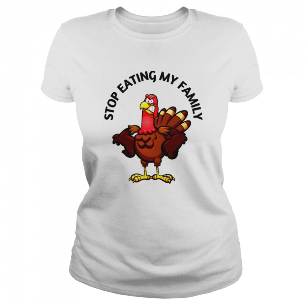 stop eating my family best gift for thanksgiving day shirt classic womens t shirt