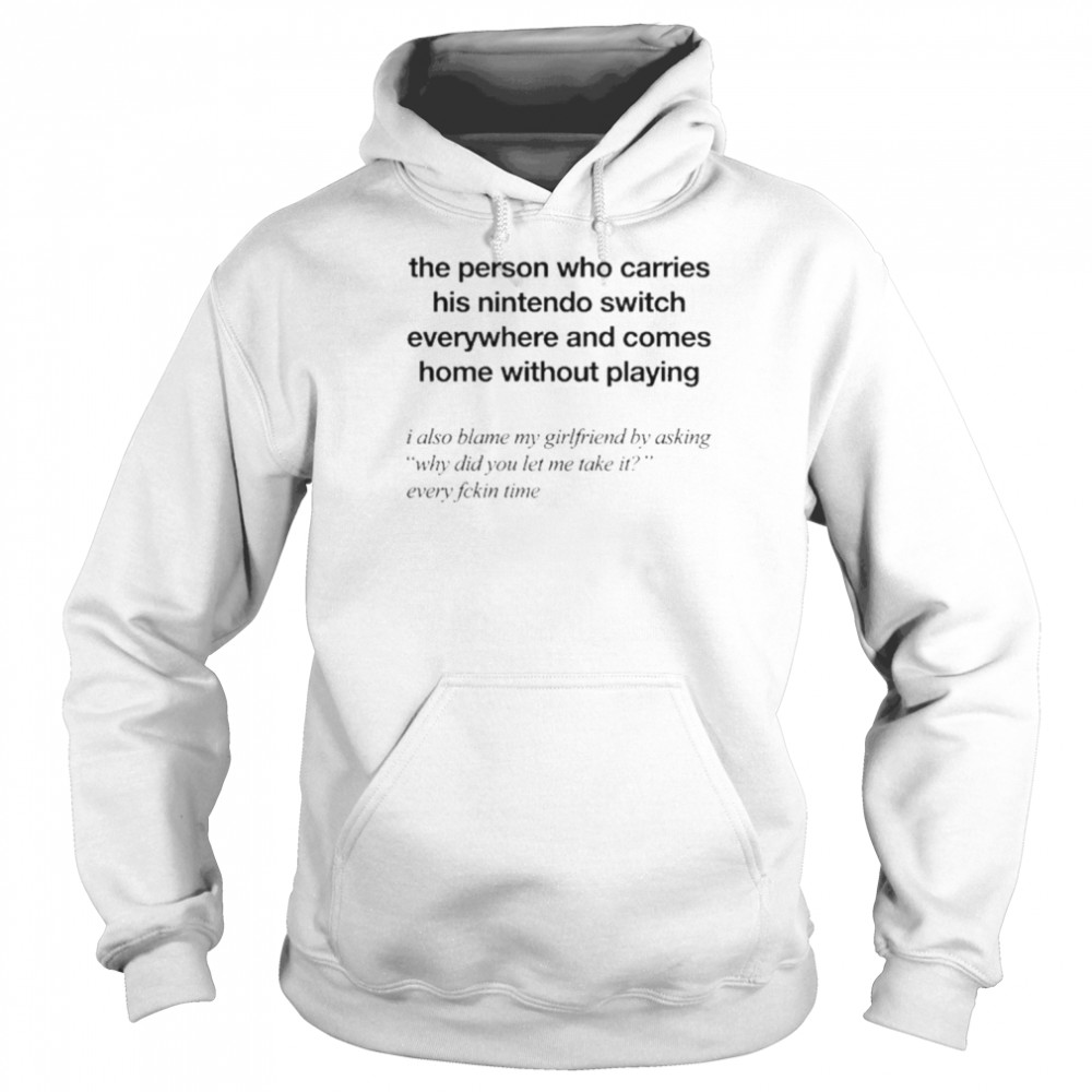 the person who carries his nintedo switch unisex hoodie