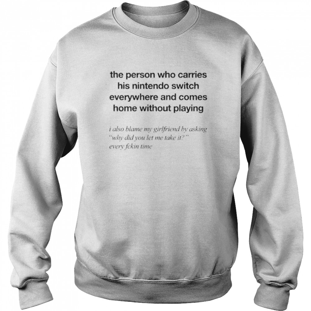 the person who carries his nintedo switch unisex sweatshirt