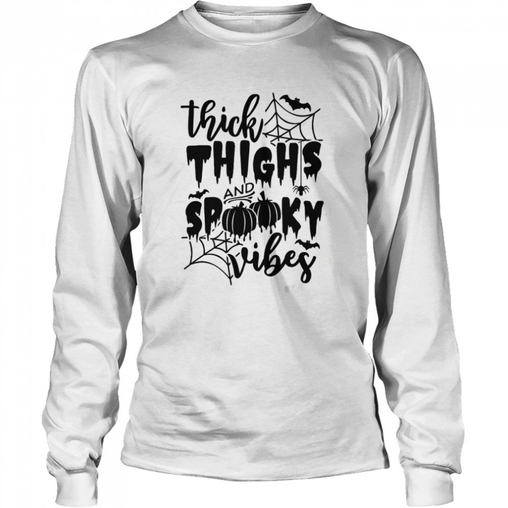 thick thighs and spooky vibes halloween shirt long sleeved t shirt