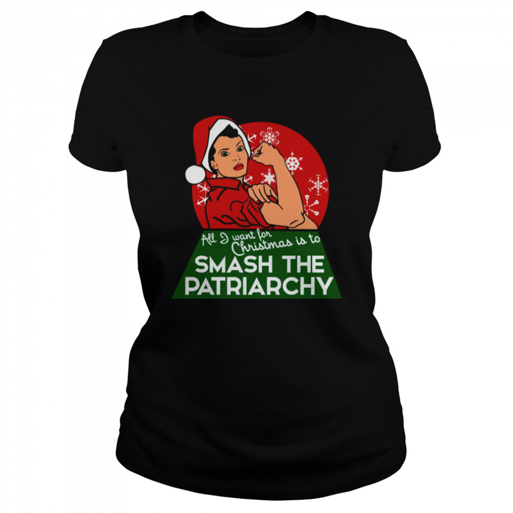 all i want for christmas is to smash the patriarchy shirt classic womens t shirt