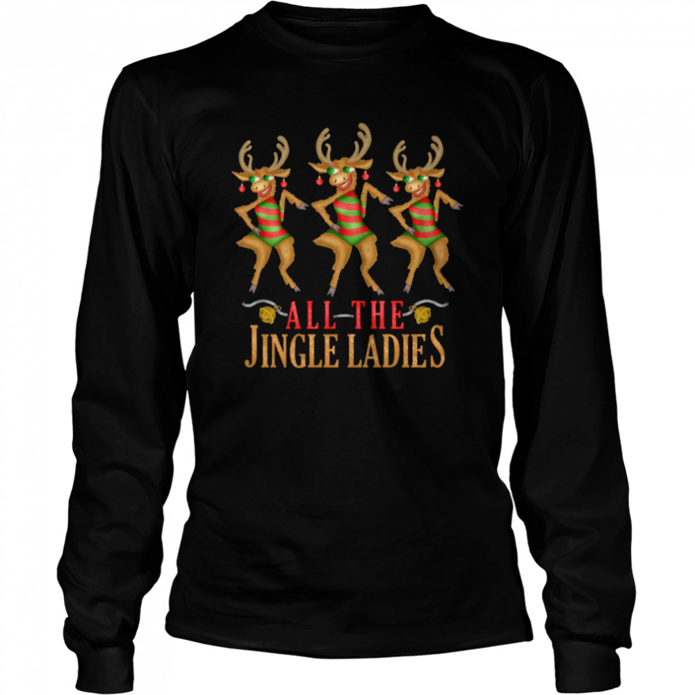 All The Jingle Ladies Funny Christmas Reindeer shirt Long Sleeved T-shirt