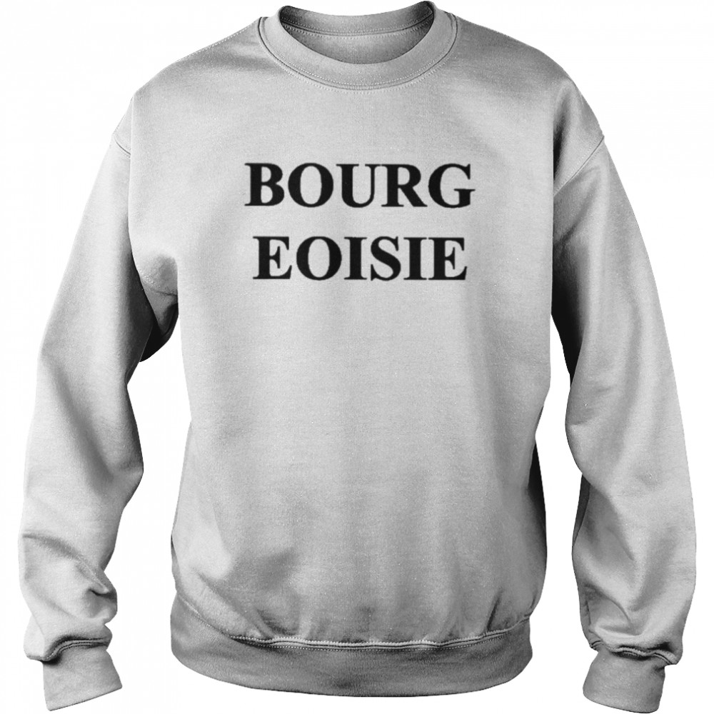 Bourg Eoisie  Unisex Sweatshirt