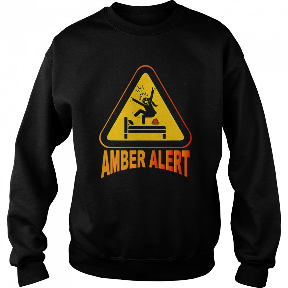 Crazy Girl Warning Amber Alert Shirt Unisex Sweatshirt