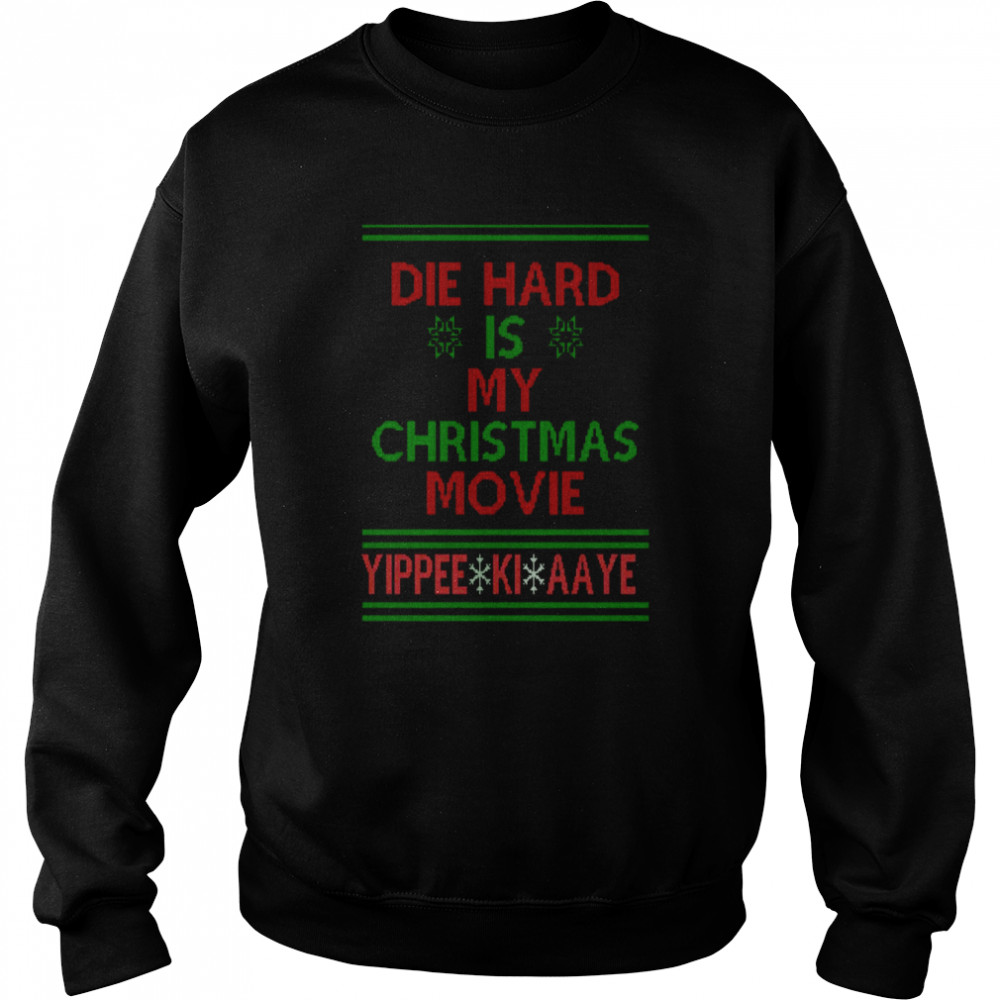 die hard is my christmas movie ugly christmas pattern shirt unisex sweatshirt