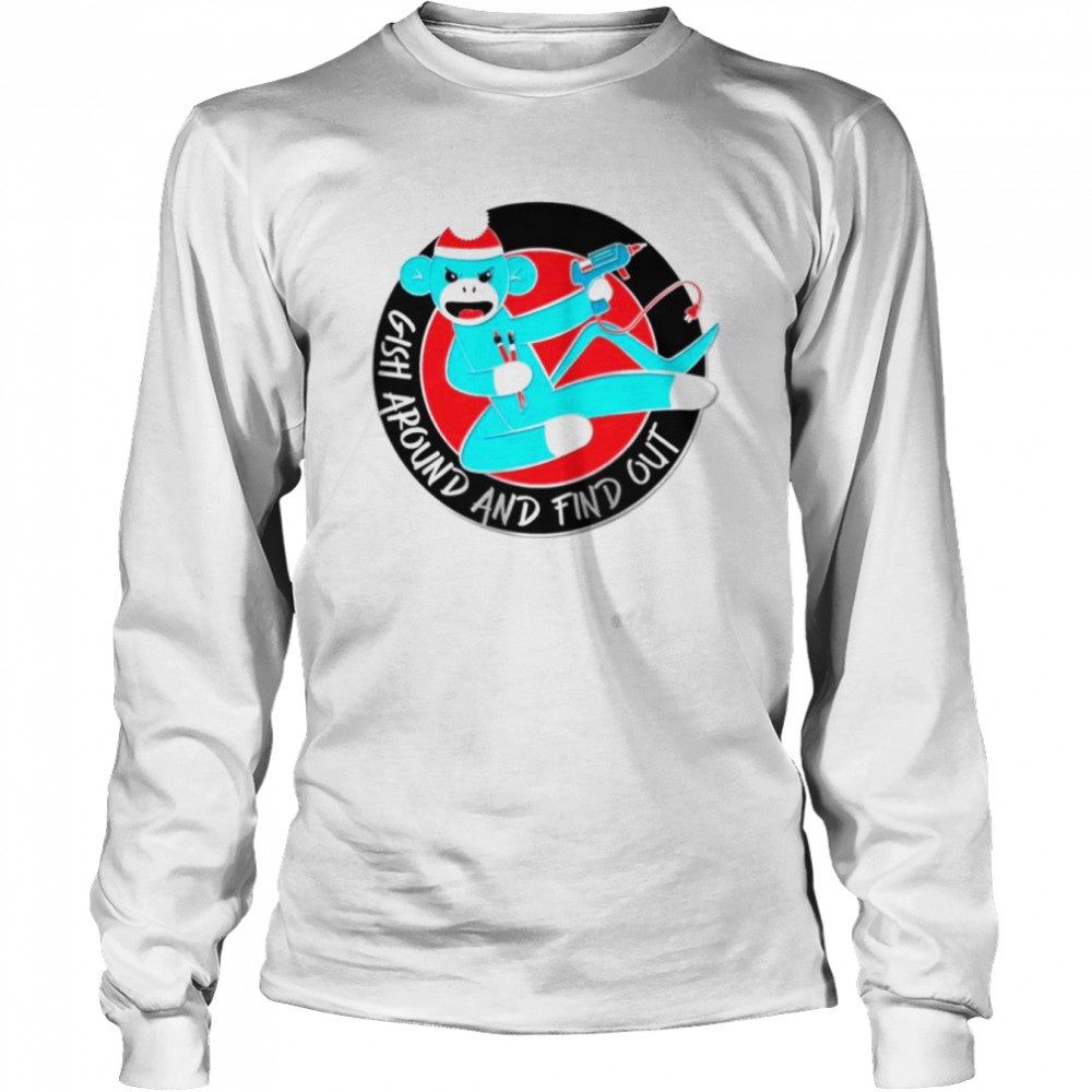 GISH Around and Find Out shirt Long Sleeved T-shirt