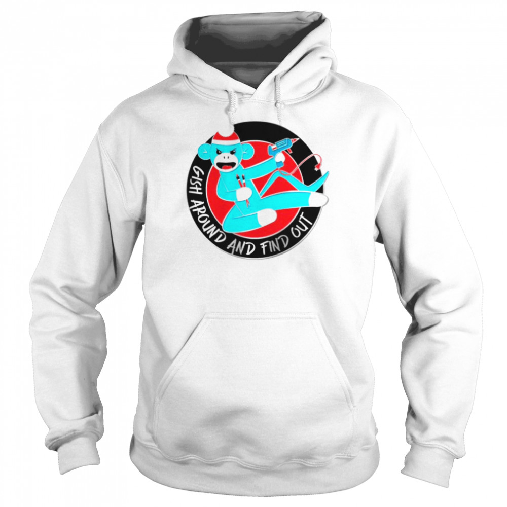 gish around and find out shirt unisex hoodie