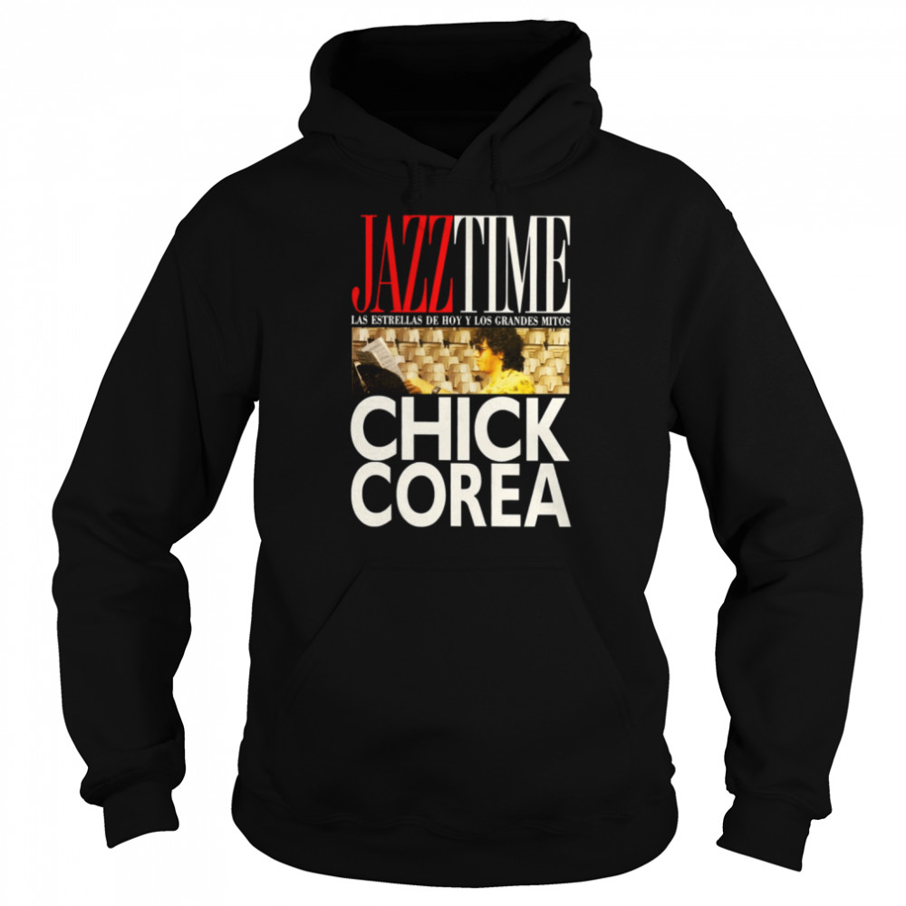 Jazz Time Chick Corea Shirt Unisex Hoodie