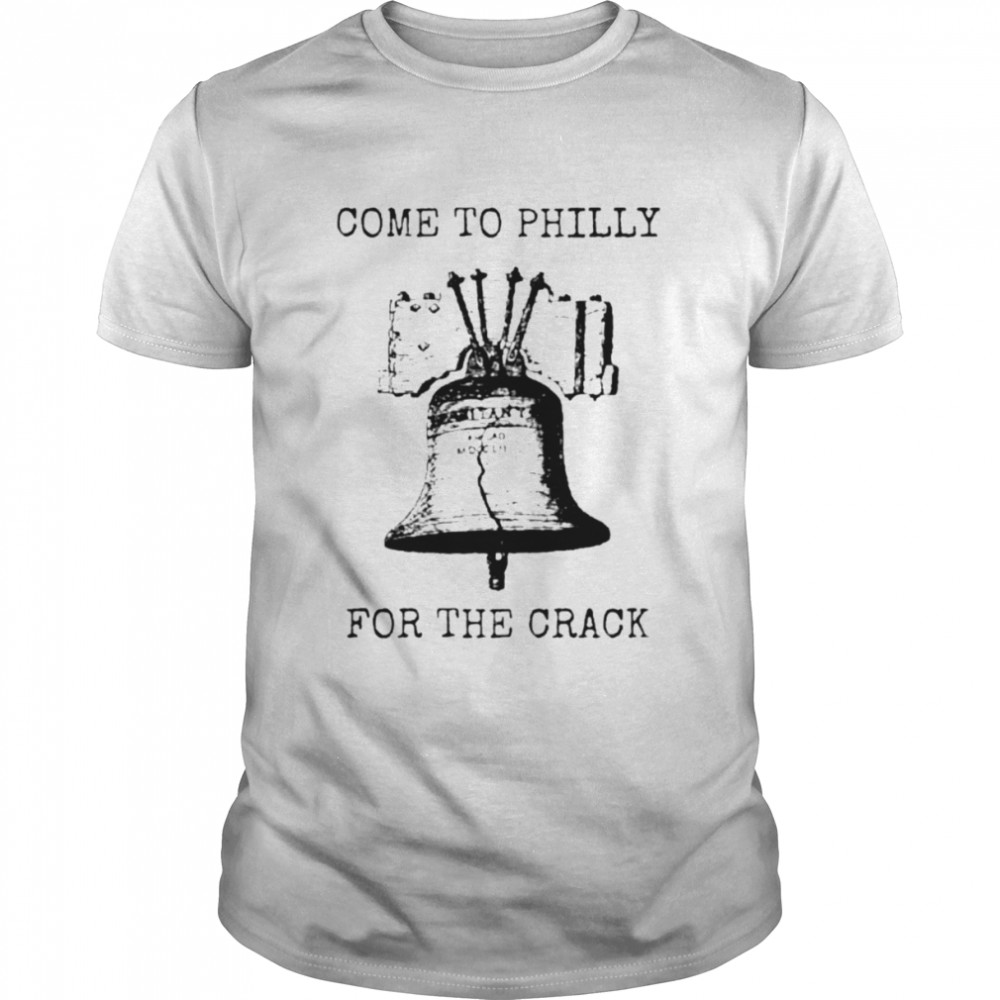Philadelphia Phillies Come to Philly for the crack shirt
