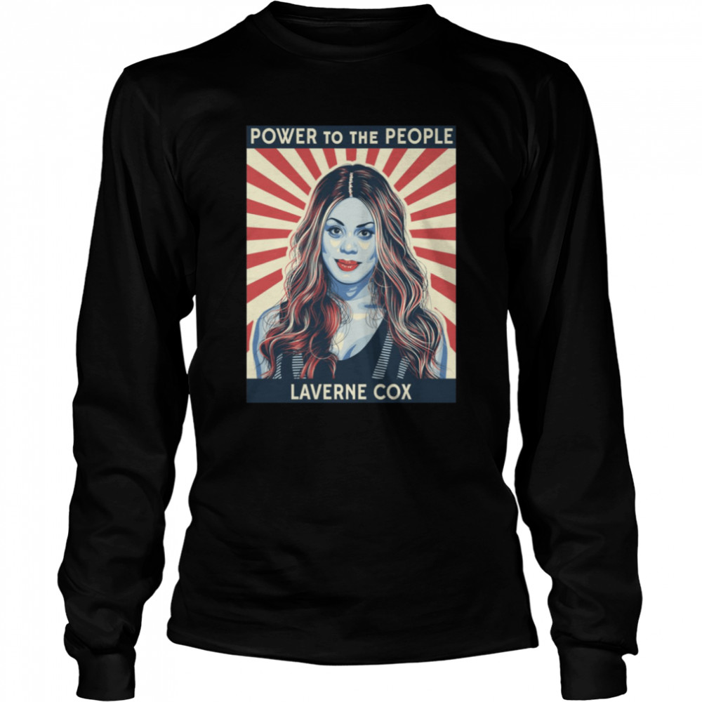 Power To The People Laverne Cox shirt Long Sleeved T-shirt