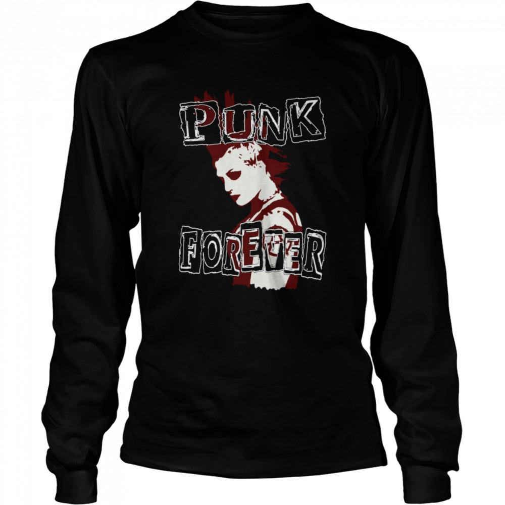 Punk Forever  shirt Long Sleeved T-shirt