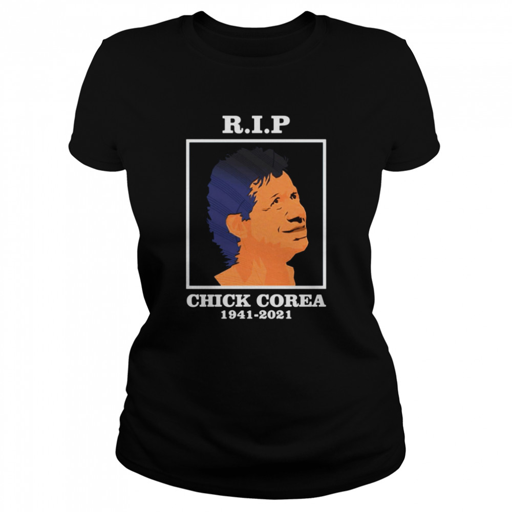 rip chick corea 1941 2021 shirt classic womens t shirt