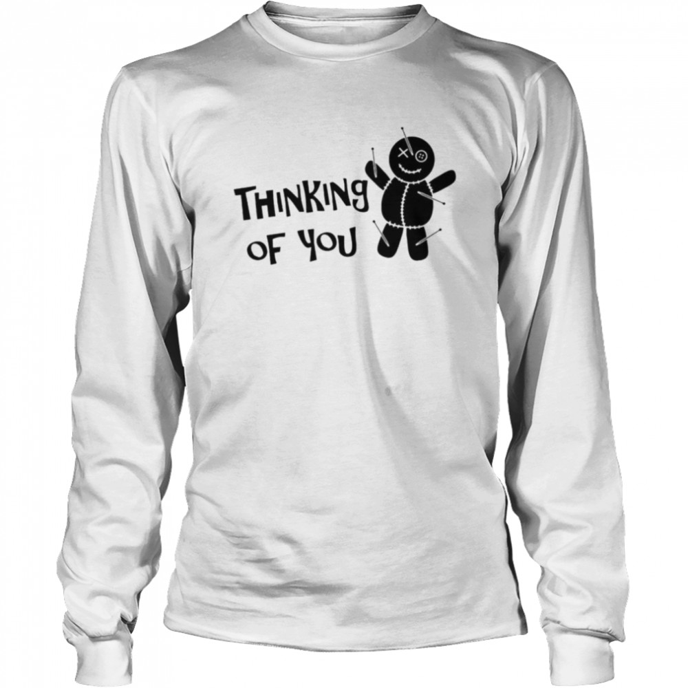 Thinking of you voodoo doll T-shirt Long Sleeved T-shirt