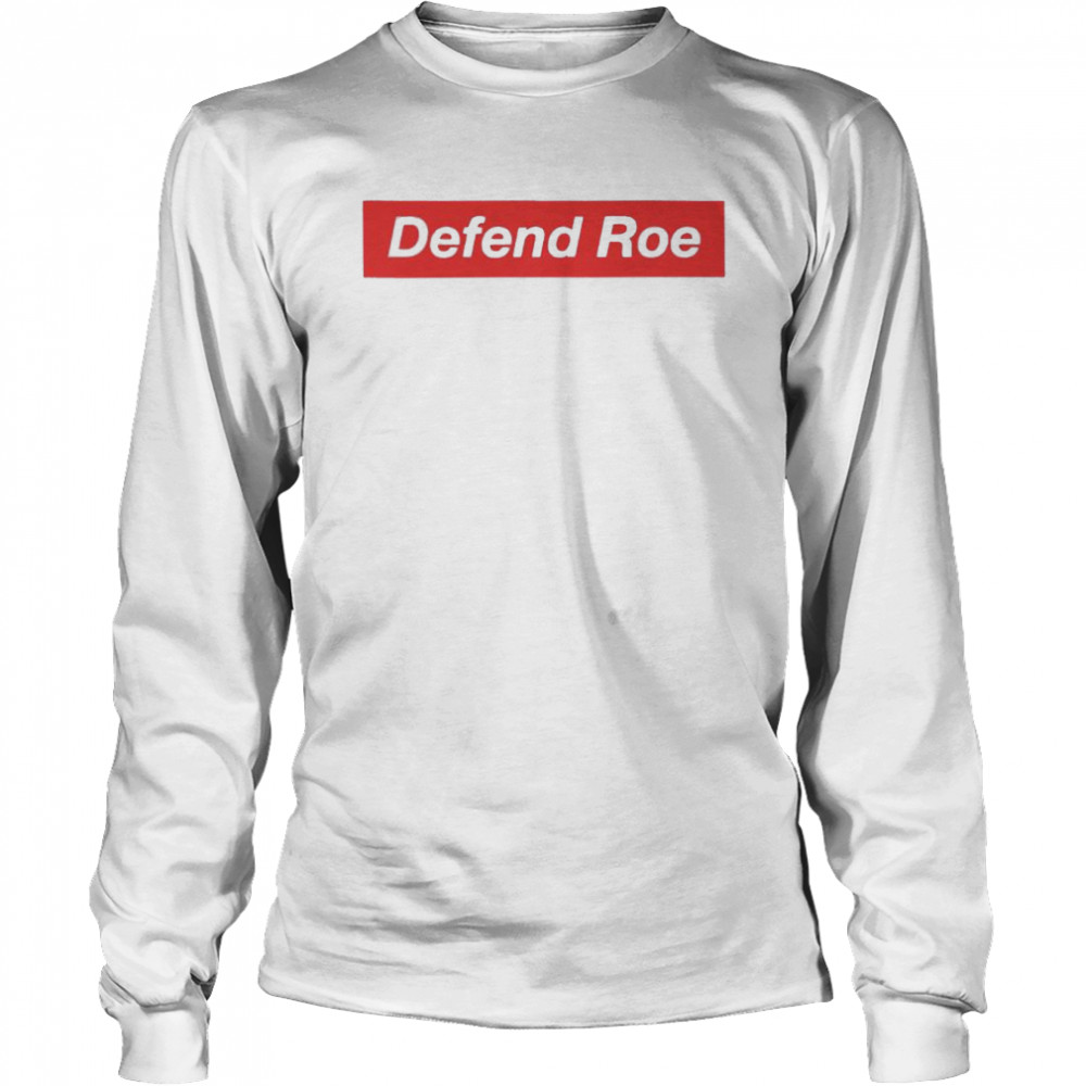 Defend Roe shirt Long Sleeved T-shirt