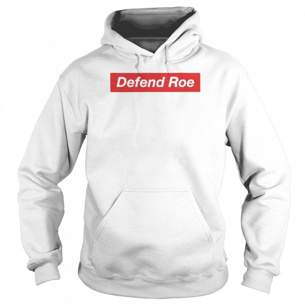 Defend Roe shirt Unisex Hoodie