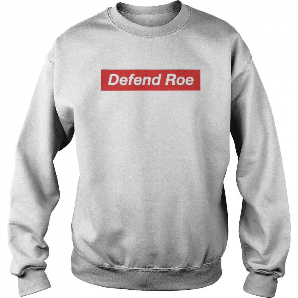 Defend Roe shirt Unisex Sweatshirt