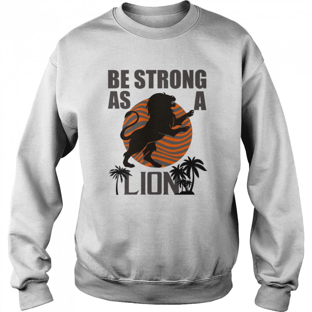 Be Strong As A Lion Retro Shirt Unisex Sweatshirt