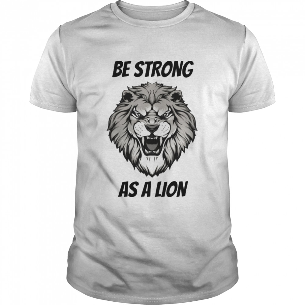 Be Strong As A Lion shirt