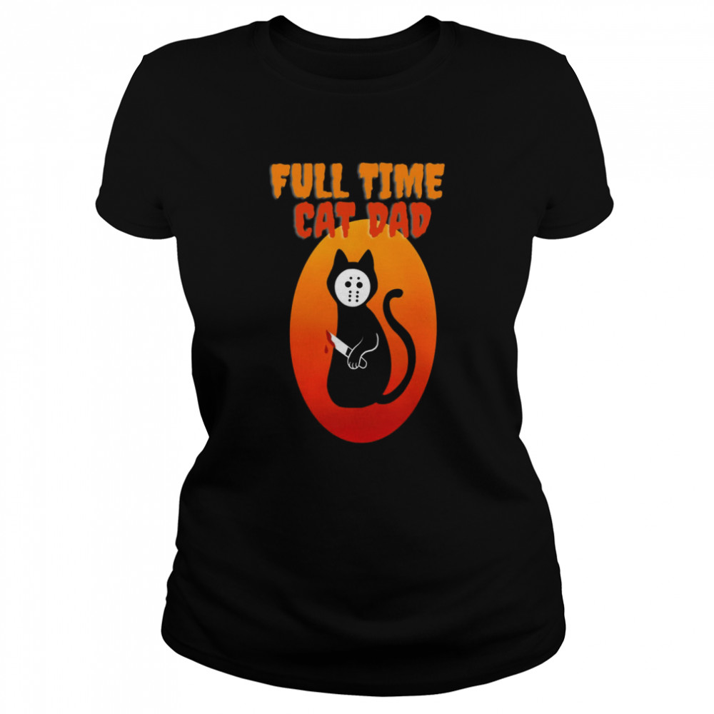 Full Time Cat Dad Cat Holding Bloody Knife Halloween Cat Dad Classic Womens T Shirt