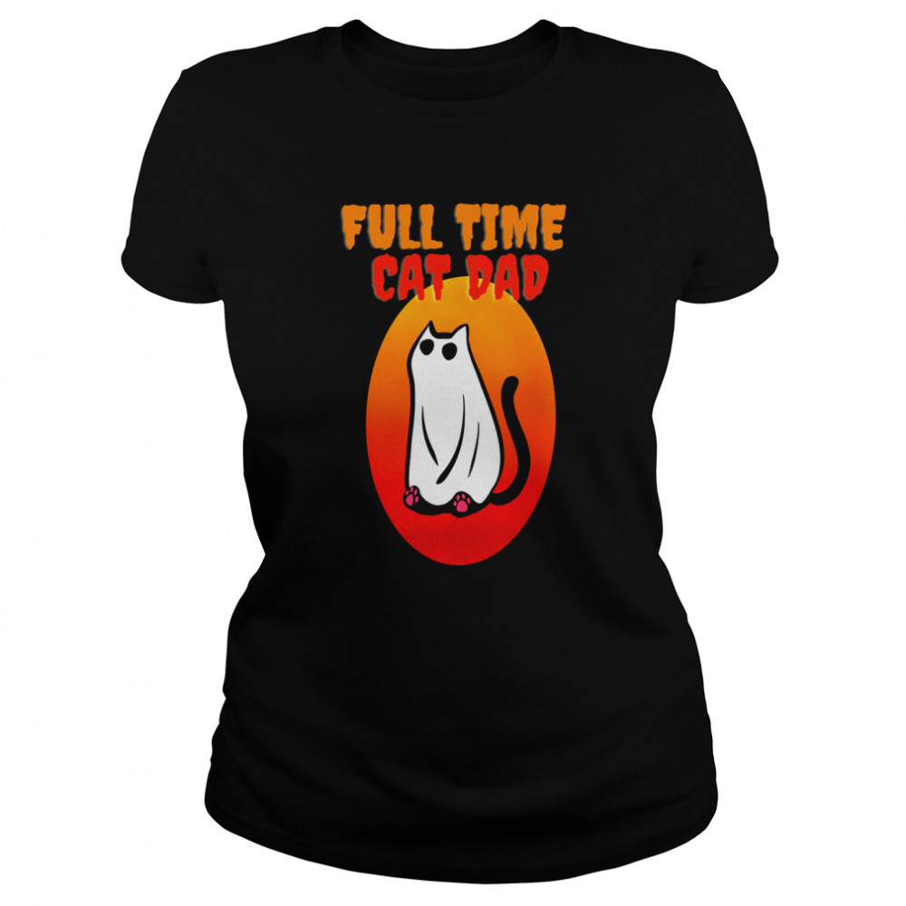 Full Time Cat Dad Halloween Funny Black Cat Wearing Ghost Halloween Cat Dad  Classic Women'S T-Shirt