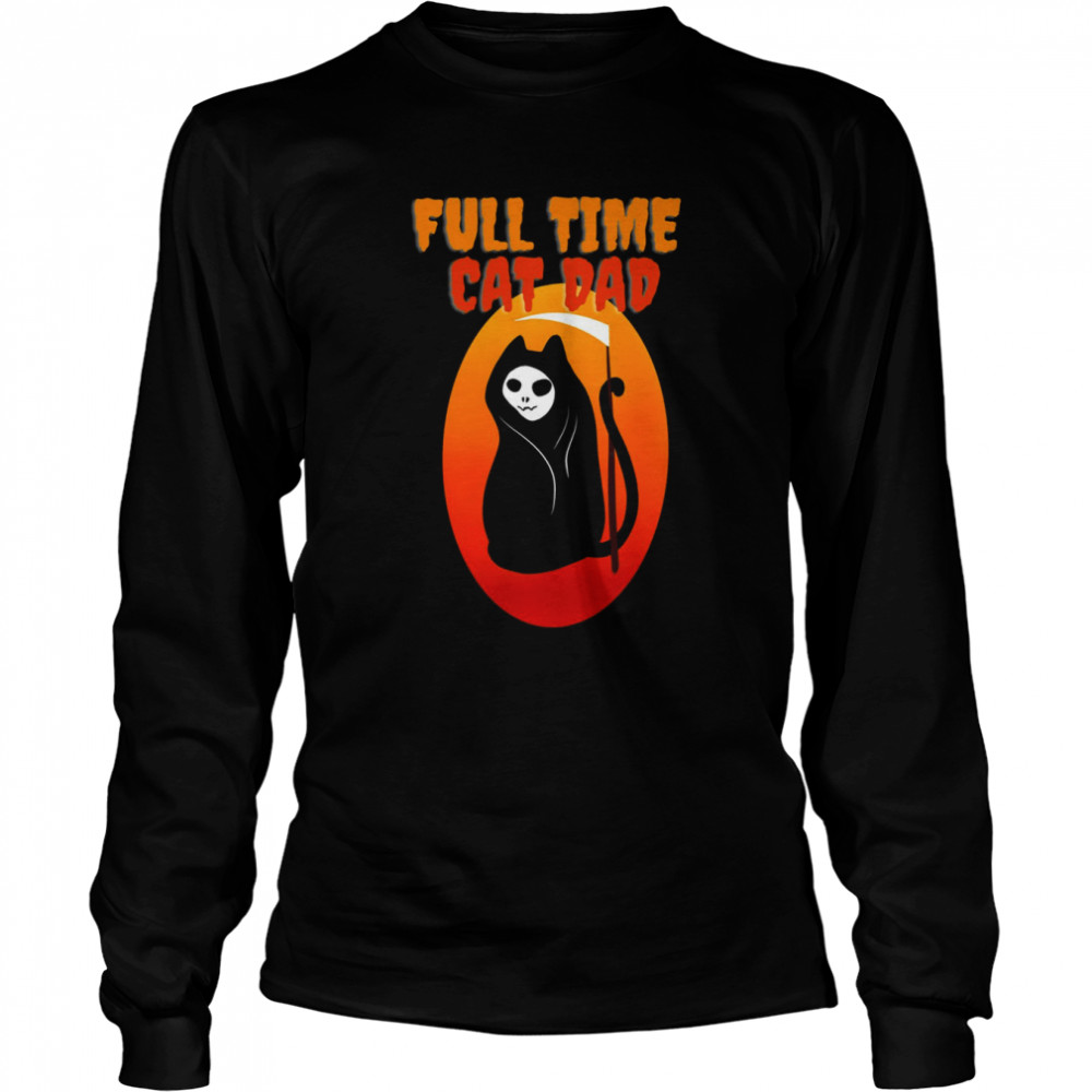 Full Time Cat Dad Halloween Funny Grim Reaper Halloween Cat Dad Long Sleeved T Shirt