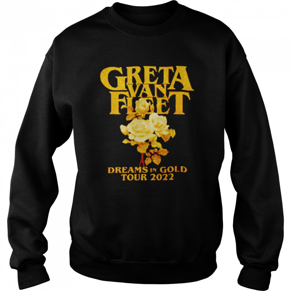 Greta Van Fleet Dreams In Gold Tour 2022 Shirt Unisex Sweatshirt