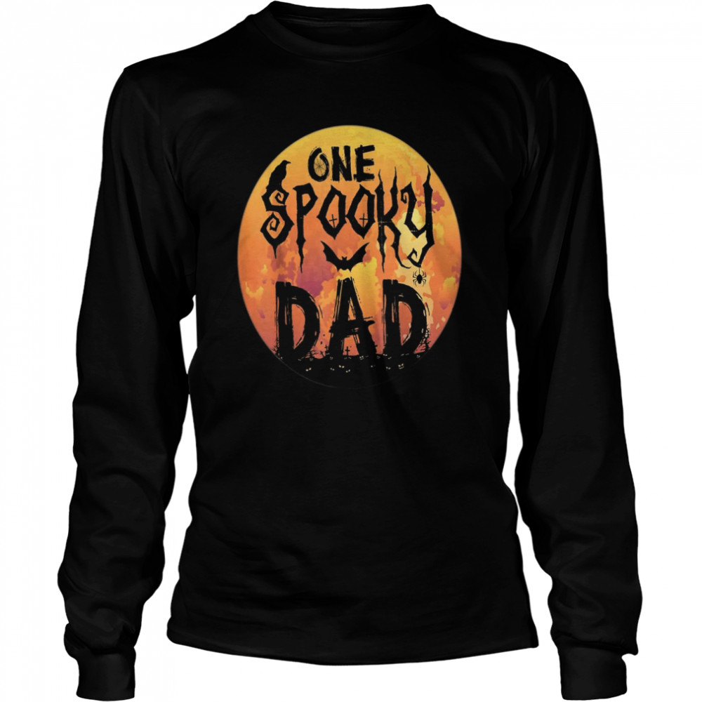Halloween Single Dad S One Spooky Dad Scary Horror Night Long Sleeved T Shirt
