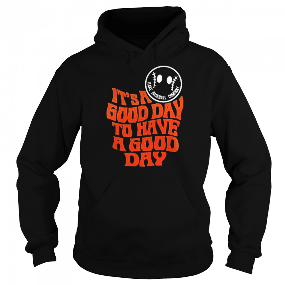 It’s A Good Day To Have A Good Day Tee  Unisex Hoodie