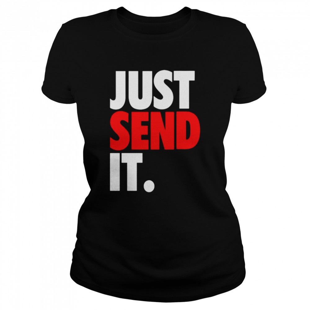 Just Send It Shirt Classic Women'S T-Shirt
