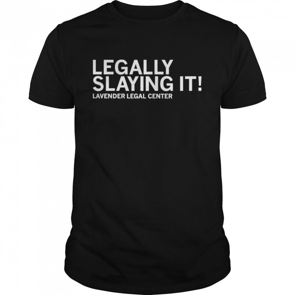 Legally Slaying It Lavender Legal Center Shirt