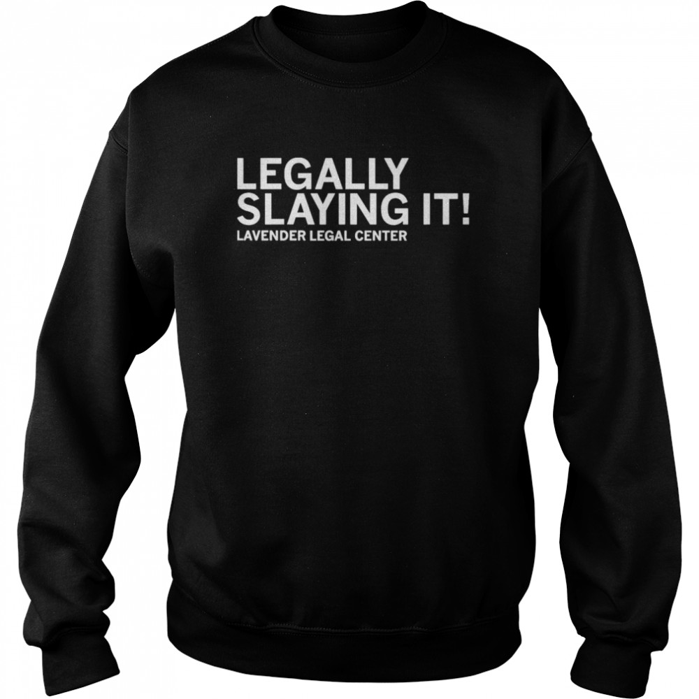Legally Slaying It Lavender Legal Center  Unisex Sweatshirt
